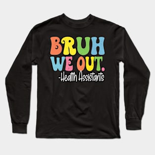 Bruh We Out Health Assistants Last Day Of School Groovy Long Sleeve T-Shirt